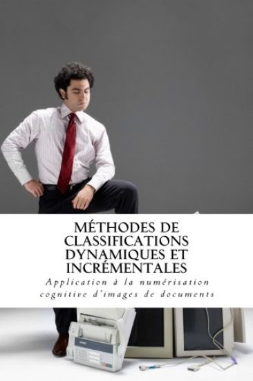 Méthodes de classifications dynamiques et incrémentales: Application à la numérisation cognitive d'images de documents