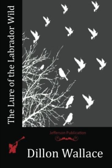 The Lure of the Labrador Wild