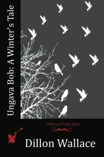 Ungava Bob: A Winter's Tale