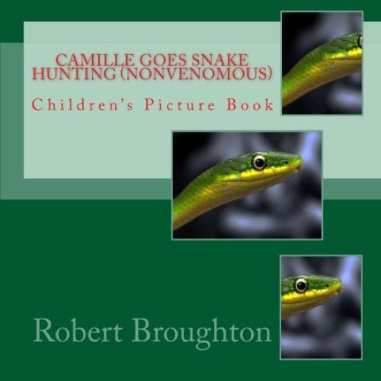 Camille Goes Snake Hunting (Nonvenomous): Children's Picture Book