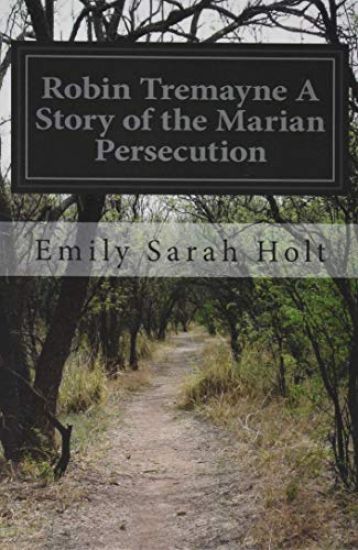 Robin Tremayne A Story of the Marian Persecution