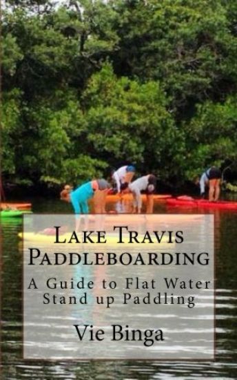Lake Travis Paddleboarding: A Guide to Flat Water Stand up Paddling