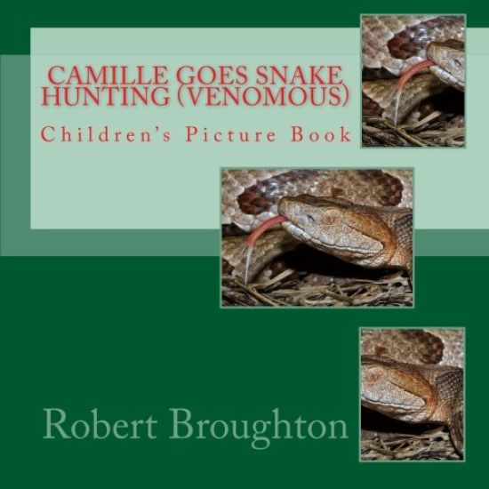 Camille Goes Snake Hunting (Venomous): Children's Picture Book