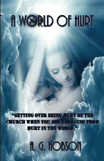 A World of Hurt: Getting over being hurt by the church when you are emerging from hurt in the world.