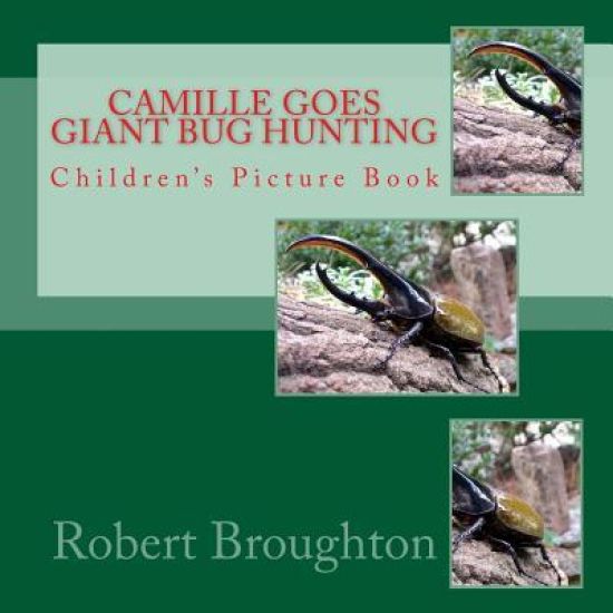 Camile Goes Giant Bug Hunting: Children's Picture Book