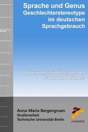 Sprache und Genus - Geschlechterstereotype im Sprachgebrauch: Wie unterschiedlich sprechen Frauen und Männer?