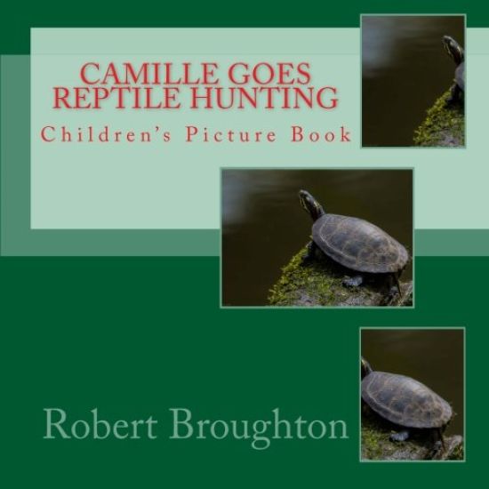 Camille Goes Reptile Hunting: Children's Picture Book