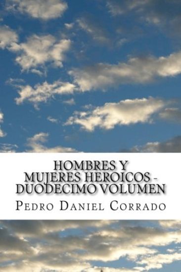 Hombres y Mujeres Heroicos - Duodecimo Volumen: Duodecimo Volumen del Sexto Libro de la Serie 365 Cuentos Infantiles y Juveniles