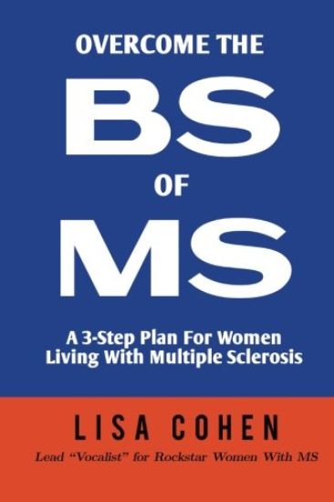 Overcome The BS of MS: A 3-Step Plan For Women Living With Multiple Sclerosis