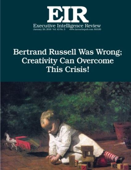 Creativity will Defeat Russell!: Executive Intelligence Review; Volume 43, Issue 5