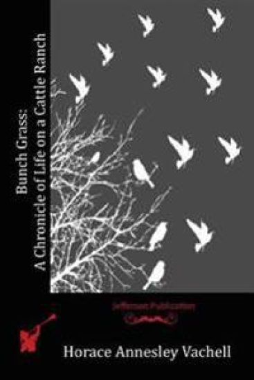 Bunch Grass: A Chronicle of Life on a Cattle Ranch