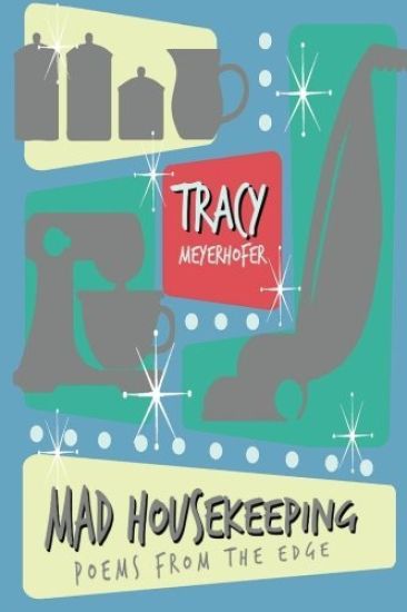 Mad Housekeeping: Poems from the Edge: A Journey in Poetry and Micropoetry, Volume 2