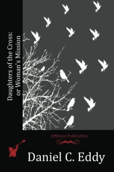 Daughters of the Cross: or Woman's Mission