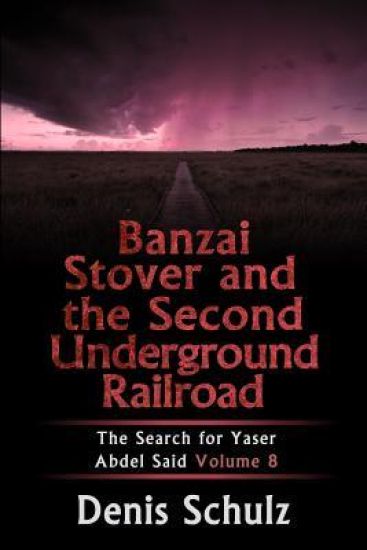Banzai Stover and the Second Underground Railroad: The Search for Yaser Abdel Said Volume 8