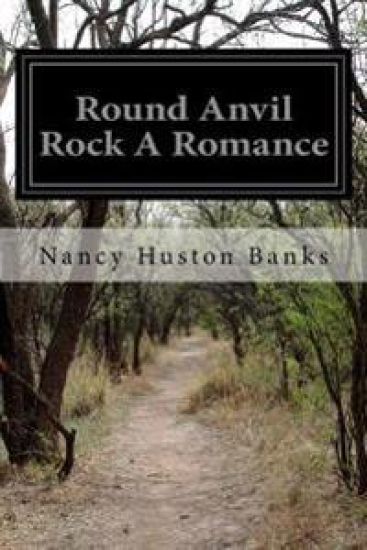 Round Anvil Rock A Romance