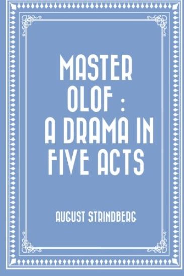 Master Olof: a Drama in Five Acts