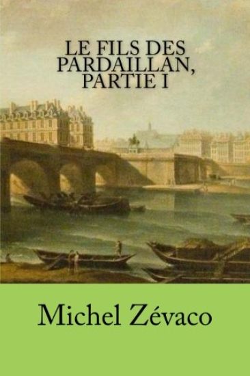 Le fils des Pardaillan, partie I