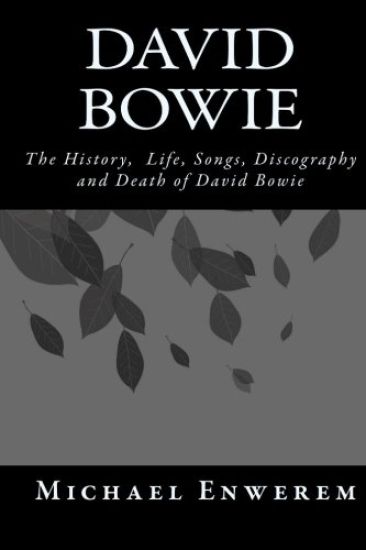David Bowie: The History, Life, Songs, Discography and death of David Bowie