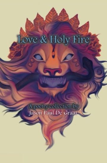 Love & Holy Fire: A poetry collection by