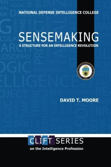 Sensemaking: A Structure for an Intelligence Revolution