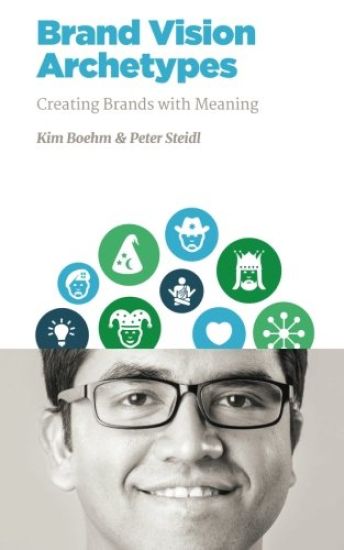 Kansikuva: Brand Vision Archetypes: Creating Brands With Meaning