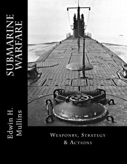 Submarine Warfare: Weaponry, Strategy & Actions
