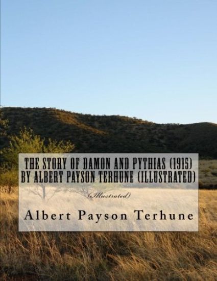 The Story of Damon and Pythias (1915) by Albert Payson Terhune (Illustrated)