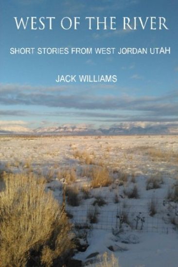 West of the River: Short Stories from West Jordan Utah