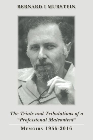 The Trials and Tribulations of a "Professional Malcontent": Memoirs 1955-2016