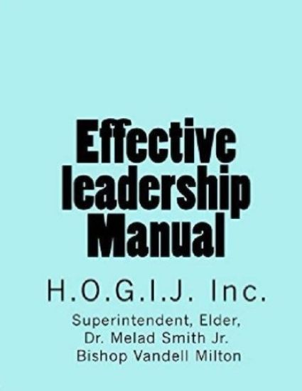 Effective Leadership Manual: H. O. G. I. J. Inc.