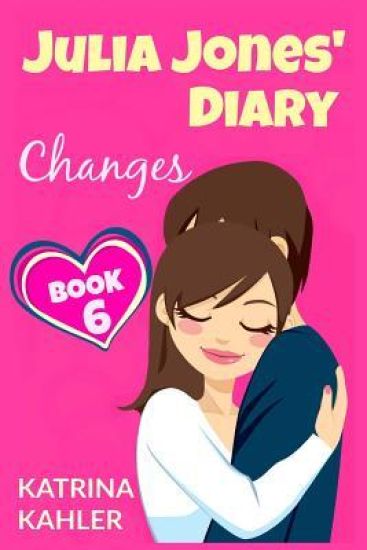 JULIA JONES' DIARY - Changes - Book 6 (Diary Book for Girls aged 9 - 12)
