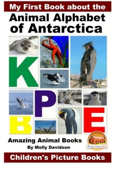 My First Book about the Animal Alphabet of Antarctica - Amazing Animal Books - Children's Picture Books