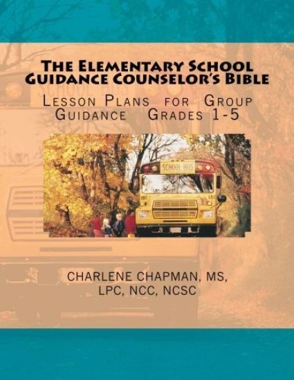 The Elementary School Guidance Counselor's Bible: Group Guidance Lesson Plans - Grades 1-5