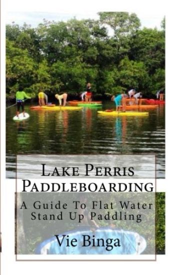 Lake Perris Paddleboarding: A Guide To Flat Water Stand Up Paddling