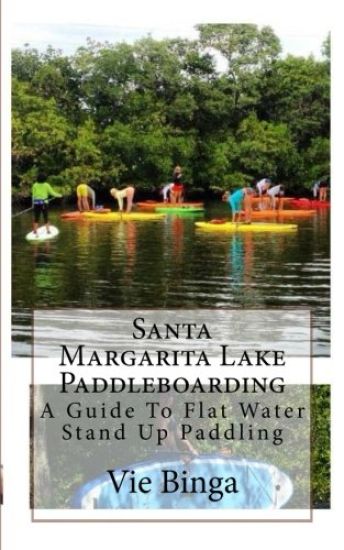Santa Margarita Lake Paddleboarding: A Guide To Flat Water Stand Up Paddling