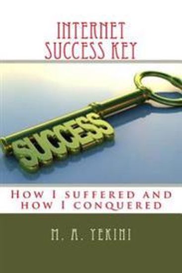 Internet success key: How I suffered and how I conquered