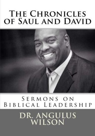 The Chronicles of Saul and David: Sermons on Biblical Leadership