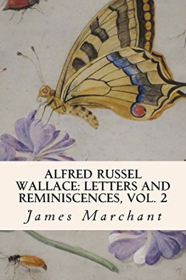 Alfred Russel Wallace: Letters and Reminiscences, Vol. 2
