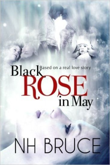 Black Rose In May: Based On A Real Love Story