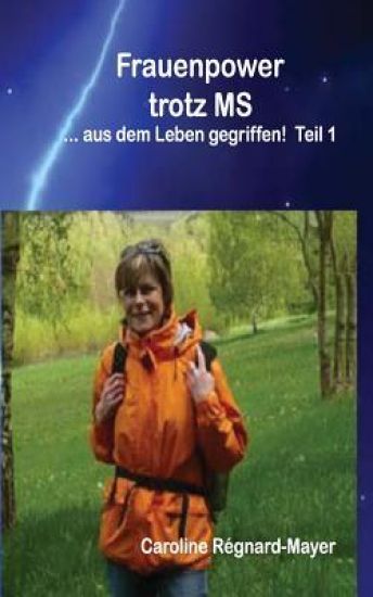 Frauenpower trotz MS: ... aus dem Leben gegriffen! Teil 1