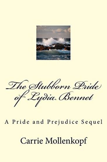 The Stubborn Pride of Lydia Bennet: A Pride and Prejudice Sequel