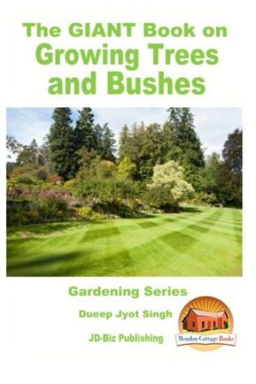 The GIANT Book on Growing Trees and Bushes