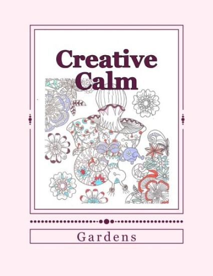 Creative Calm: Gardens