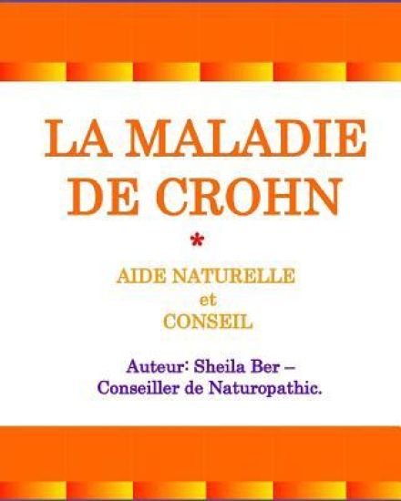 LA MALADIE DE CROHN - AIDE NATURELLE et CONSEIL. Auteur: SHEILA BER.: Édition française.