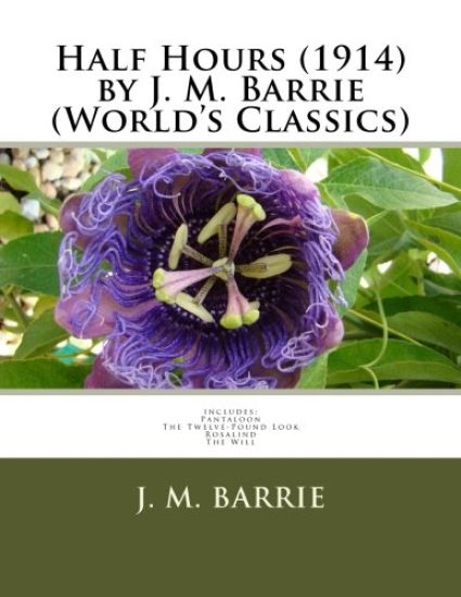 Half Hours (1914) by J. M. Barrie (World's Classics)
