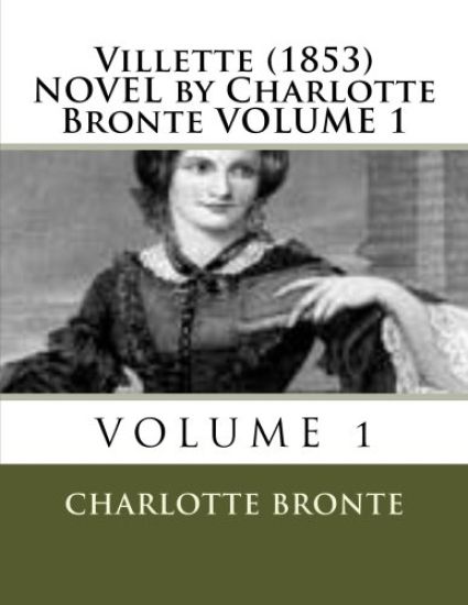 Villette (1853) NOVEL by Charlotte Bronte VOLUME 1