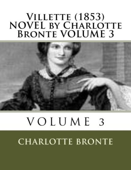 Villette (1853) NOVEL by Charlotte Bronte VOLUME 3