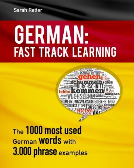 German: Fast Track Learning: The 1000 most used words with 3.000 phrase examples
