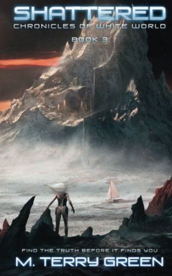 Shattered: Chronicles of White World Book 3