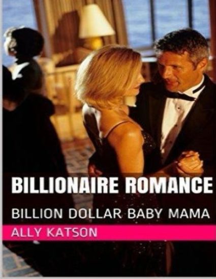 Billionaire Romance: Billion Dollar Baby Mama